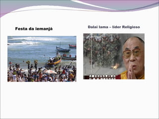 Dalai lama – líder Religioso Festa da iemanjá 