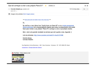 CONSTRUINDO UM MUNDO MELHOR POR MEIO DA INTERNET: www.conrado.com.br

1ºP	
  

Pesquisa	
  

2ºP	
  

Planejamento	
  

3ºP	
  

Produção	
  

4ºP	
  

Publicação	
  

5ºP	
  

Promoção	
  

6ºP	
  

Propagação	
  

7ºP	
  

Personalização	
  

8ºP	
  

Precisão	
  

 