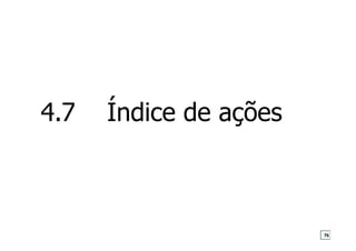 4.7 Índice de ações
76
 
