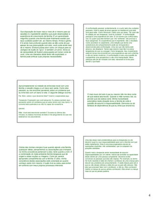 A confrontação pessoal, evidentemente, é o outro lado dos cuidados
                                                                   pessoais. Você é capaz de amar apenas na medida em que está
 Sua disposição de trazer mais e mais de si mesmo para as          livre para odiar. Como Winnicott (1949) uma vez disse: "Se você não
 sessões é o ingrediente catalítico que pode desencadear a         foi odiado por seu terapeuta, você foi roubado". A confrontação
 experiência de crescimento da família. É um aprendizado           pessoal é uma experiência de valor. É um evento que vivifica todos
 magnífico quando uma família pode finalmente aceitar que          nós. Eu quero que eles tenham que “me” enfrentar. Isto provoca o
 seus cuidados podem ser, ao mesmo tempo, firmes e gentis.         fluxo sangüíneo. É a experiência que é importante, não o resultado.
 E é ainda mais profundo quando eles se dão conta de que           Como acontece no casamento, uma relação que tenha uma
 apesar de sua preocupação com eles, você cuida ainda mais         subestrutura de companheirismo pode ser enriquecida e
 de si mesmo. Embora possa advir como um choque para os            desenvolvida pela confrontação. Uma vez que não tenha este
 vestígios da ilusão do "guru", é também um alívio. Alivia-os      alicerce, ela desabará. Talvez seja mesmo mais fácil na arena
                                                                   terapêutica do que na conjugal. Como terapeuta, meu investimento
 da necessidade de ficarem preocupados em tomar conta de
                                                                   está em tornar-me envolvido em uma experiência real com a família,
 você. Uma vez liberados deste fardo não explicitado, a            e não em tentar mudá-los. A confrontação é mais uma questão de
 família pode enfocar suas próprias necessidades.                  compartilhar uma perspectiva, e não uma manipulação. Meus
                                                                   esforços são de ser honesto com eles, deixando-os livres para
                                                                   decidir o que fazer.




Aproximadamente na metade da entrevista inicial com uma
família, a sessão chegou a um beco sem saída. Como eles
pararam, eu me encontrei pensando sobre um problema que
eu tinha tido com um barco à vela. O seguinte diálogo ocorreu:
                                                                     O mais louco de tudo é que eu mesmo não me dera conta
Pai: Bom, sobre o que devemos falar? Você é o especialista aqui.     de que estava aborrecido. Quando a mãe nomeou isto, eu
                                                                     percebi que ela estava certa. Minha honestidade
Terapeuta: Engraçado que você pergunte. Eu estava sentado aqui,
                                                                     automática nesta situação levou a família de volta à
pensando sobre um problema que eu estou tendo com meu barco. A
corrente está quebrada e eu não fui capaz de consertá-la.            questão de assumir a responsabilidade. Demoveu-os da
                                                                     fantasia de dependência de que eu tinha que ensiná-los.
(pausa)

Mãe: Você está aborrecido também? Durante os últimos dez
minutos, eu estava morrendo de tédio e me perguntando do que nós
estávamos nos escondendo.




                                                                   Uma das áreas mais problemáticas para os terapeutas é a de
                                                                   discernir qual é a sua responsabilidade para com a família com que
                                                                   estão trabalhando. Esta é uma área enganadora devido às
                                                                   suposições implícitas, não verbalizadas, que os subjazem às
Outras das minhas crenças é que quando atendo uma família,
                                                                   posições adotadas.
quaisquer idéias, pensamentos ou associações que irrompem
na minha consciência pertencem a eles, tanto quanto a mim. É       Quanto mais o terapeuta sente necessidade de assumir
a combinação do meta-ambiente família terapeuta que dá             responsabilidades por um cliente, menos ele acredita na capacidade
origem a estas noções ou imagens. Como tal, parece                 deste cliente ser uma pessoa competente. Devemos evitar
apropriado compartilhá-las com a família. É claro, minha           convencer as pessoas que elas são ineptas. Por exemplo, eu tenho
consciência destas associações está conectada ao quanto            há muito resistido à idéia de chamar o professor de uma criança para
conheço sobre mim mesmo. A quão livre eu estou para entrar         discutir seu problema de comportamento. A razão básica para isto é
em sintonia com meus próprios processos interiores.                que eu não desejo reforçar a idéia de que os pais são obtusos. São
                                                                   eles que precisam falar com o professor, e não eu. Eles conhecem
                                                                   melhor a criança do que eu jamais conhecerei. Eles amam a criança
                                                                   mais do que eu jamais poderia.




                                                                                                                                          4
 