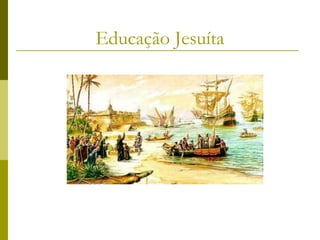 Educação Jesuíta

 