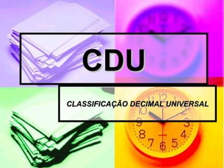 CDU CLASSIFICAÇÃO DECIMAL UNIVERSAL 