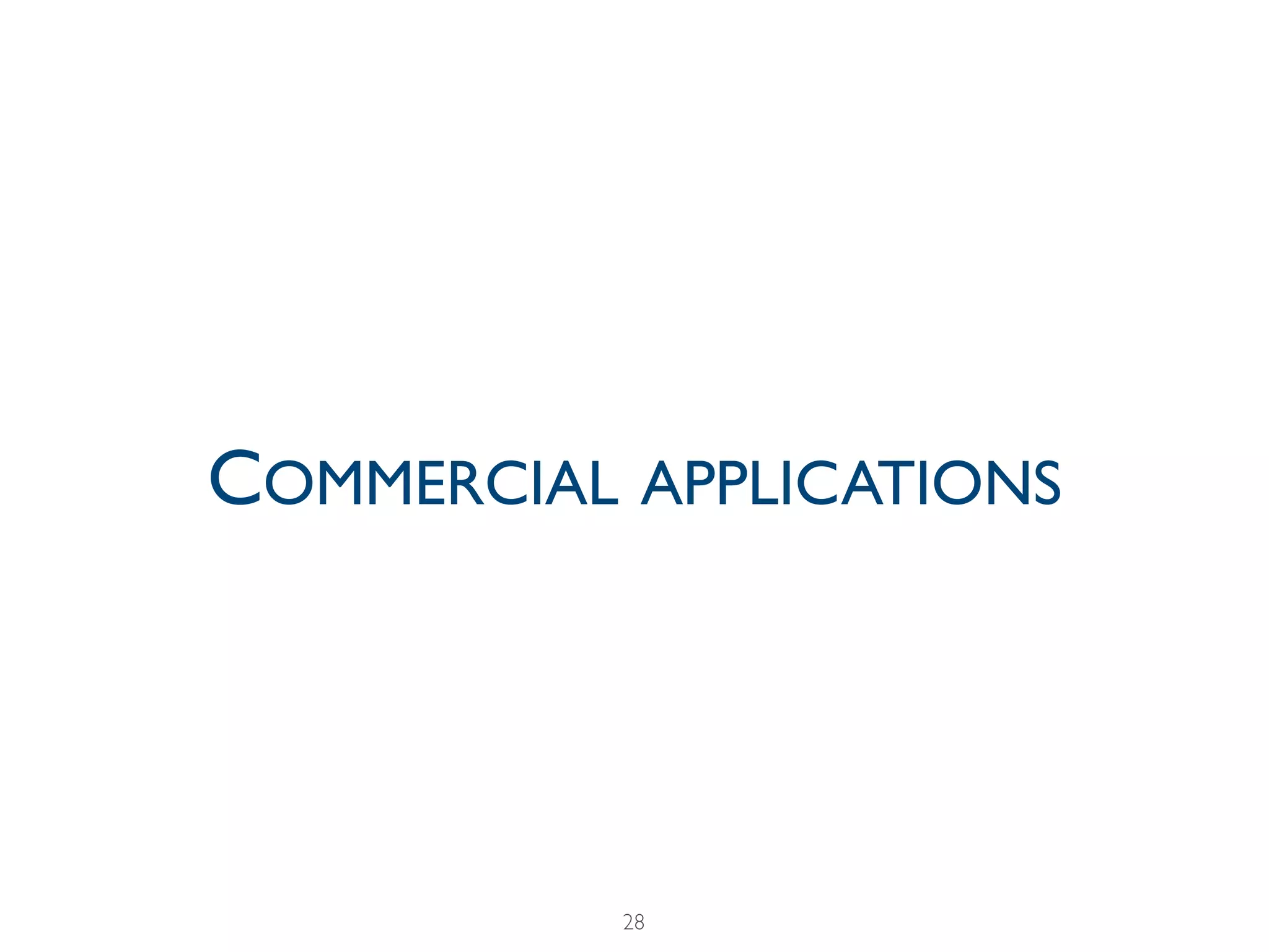 28
COMMERCIAL APPLICATIONS
 