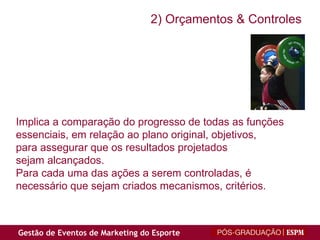 Implica a comparação do progresso de todas as funções essenciais, em relação ao plano original, objetivos, para assegurar que os resultados projetados  sejam alcançados. Para cada uma das ações a serem controladas, é  necessário que sejam criados mecanismos, critérios. 2) Orçamentos & Controles 
