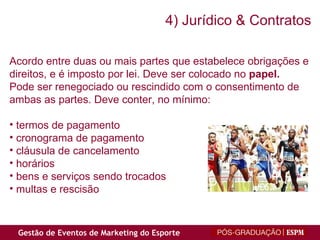 Acordo entre duas ou mais partes que estabelece obrigações e direitos, e é imposto por lei. Deve ser colocado no  papel.  Pode ser renegociado ou rescindido com o consentimento de ambas as partes. Deve conter, no mínimo: termos de pagamento cronograma de pagamento cláusula de cancelamento horários bens e serviços sendo trocados multas e rescisão 4) Jurídico & Contratos 