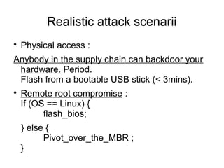 Realistic attack scenarii

    Purchase pre-backdoored hardware
 