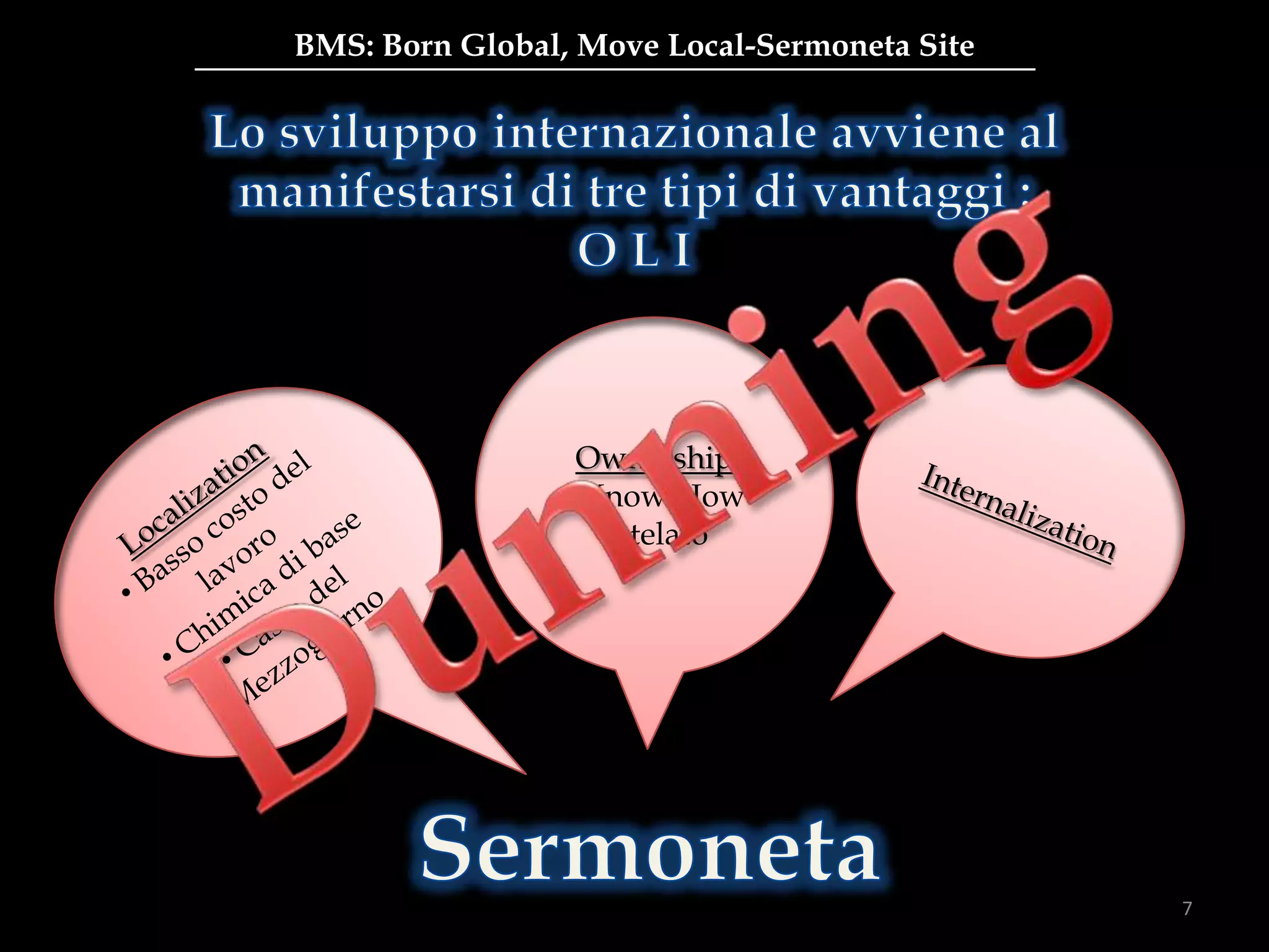 Ownership
• Know How
tutelato
BMS: Born Global, Move Local-Sermoneta Site
7
 