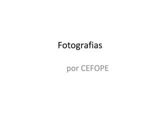 Fotografias por CEFOPE 