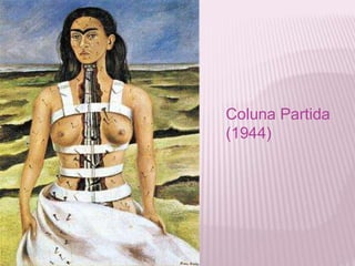 Coluna Partida 
(1944) 
 
