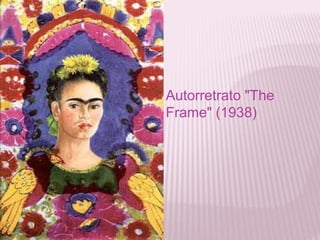 Autorretrato "The 
Frame" (1938) 
 