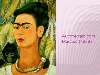 Autorretrato com 
Macaco (1938) 
 