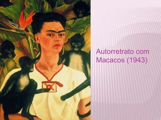 Autorretrato com 
Macacos (1943) 
 