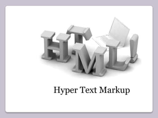 Hyper Text Markup
 