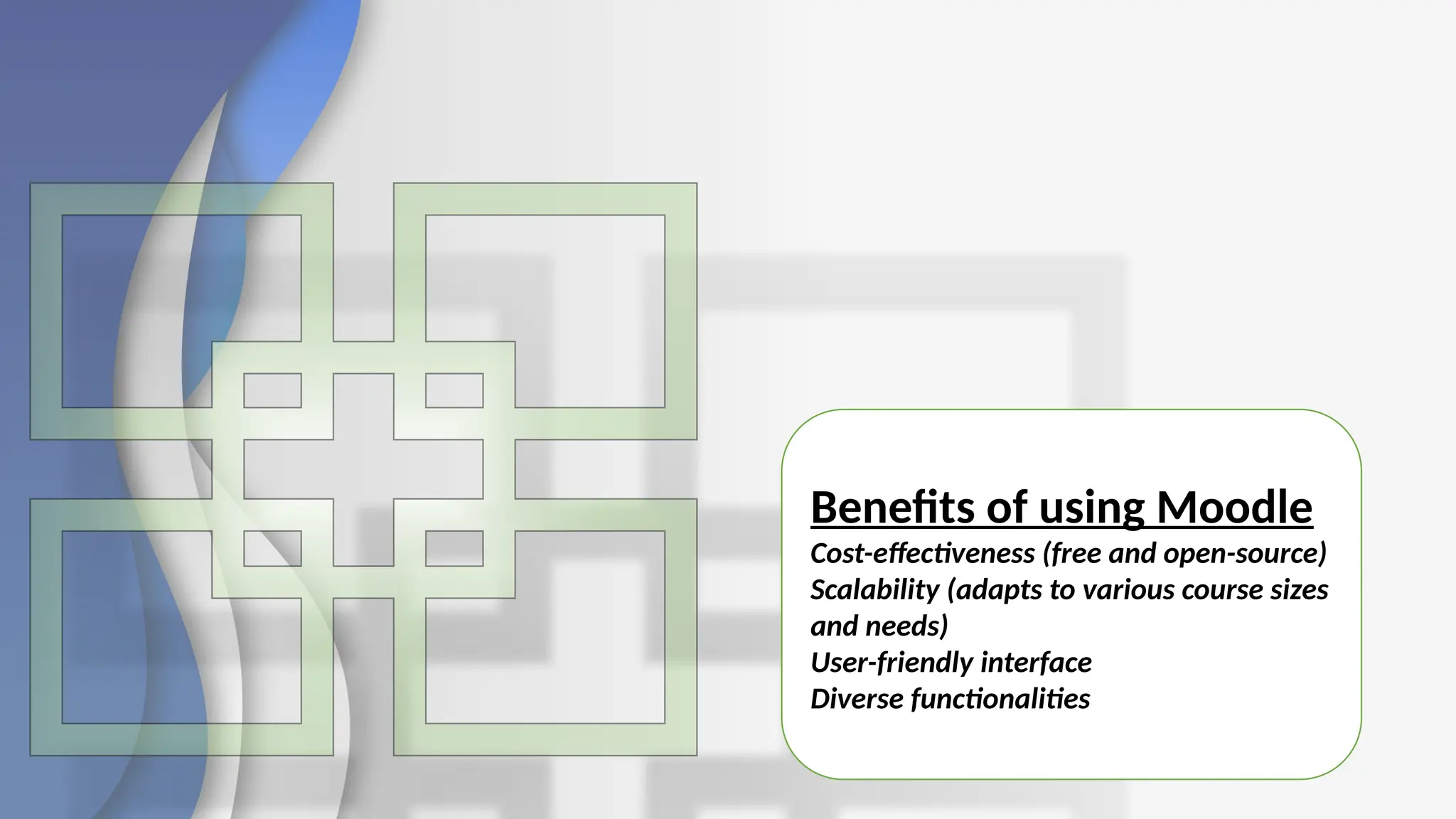 Benefits of using Moodle
Cost-effectiveness (free and open-source)
Scalability (adapts to various course sizes
and needs)
User-friendly interface
Diverse functionalities
 