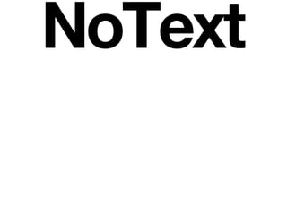 NoText
 