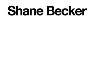 Shane Becker
 