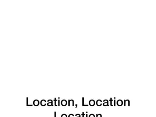 Location, Location
 