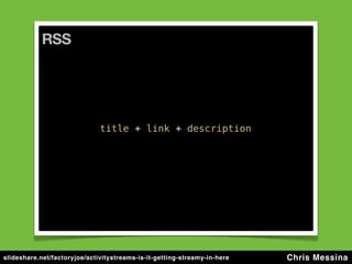 slideshare.net/factoryjoe/activitystreams-is-it-getting-streamy-in-here   Chris Messina
 