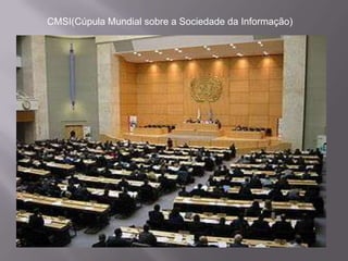 CMSI(Cúpula Mundial sobre a Sociedade da Informação)
 