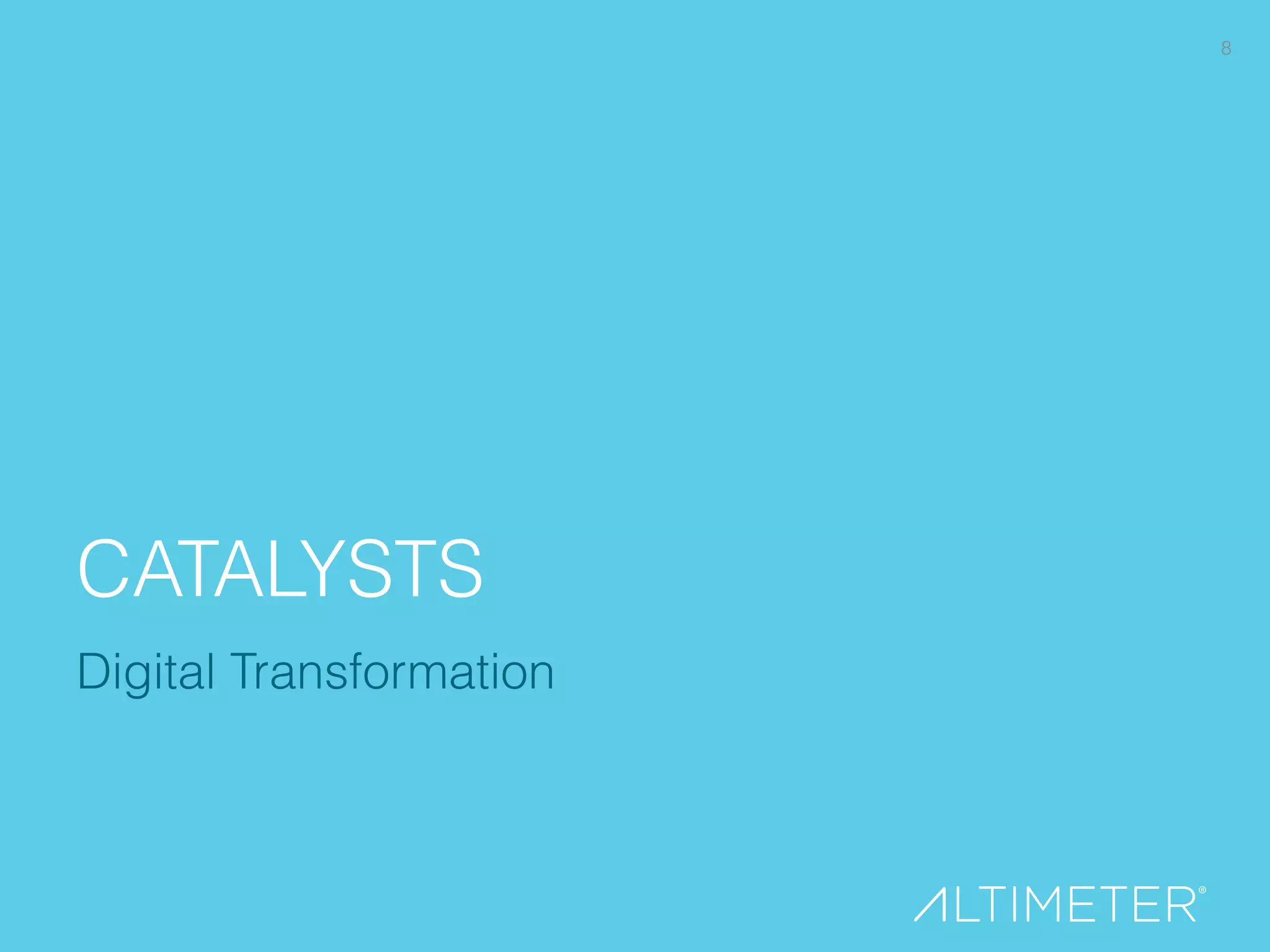 8
CATALYSTS
Digital Transformation
 