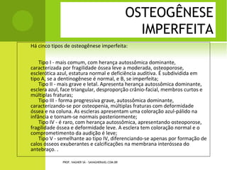 O STEOARTRITE - ARTROSE




PROF. VAGNER SÁ - SAVAGNER@IG.COM.BR
 