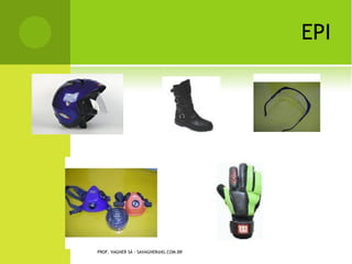 EPI




PROF. VAGNER SÁ - SAVAGNER@IG.COM.BR
 