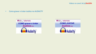 • Como gravar e tratar áudios no AUDACITY
Vídeos no canal: bit.ly/3a1t5Fk