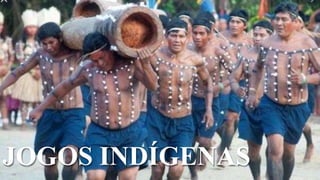 JOGOS INDÍGENAS
 