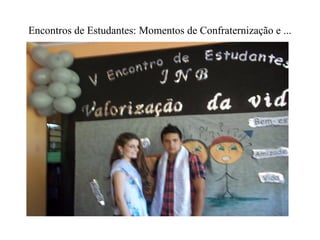 Encontros de Estudantes: Momentos de Confraternização e ...
 