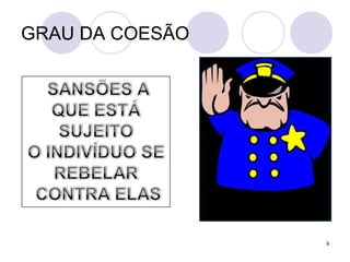 GRAU DA COESÃO
9
 