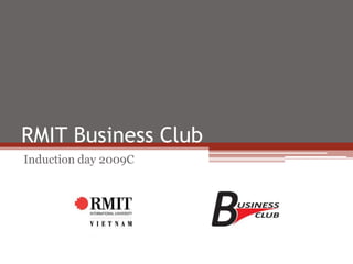 RMIT Business Club	 Induction day 2009C 