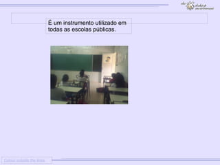 
      
     
      
       Colour outside the lines 
      
     
      
       
      
     
      
       É um instrumento utilizado em todas as escolas públicas. 
      
     
      
     