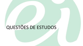 QUESTÕES DE ESTUDOS
 