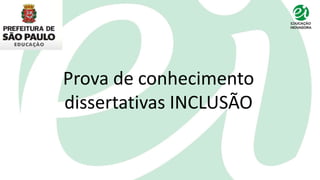 Prova de conhecimento
dissertativas INCLUSÃO
 