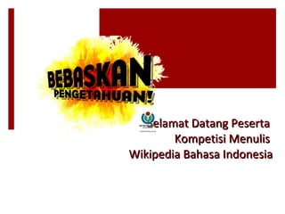 Selamat Datang Peserta  Kompetisi Menulis  Wikipedia Bahasa Indonesia 