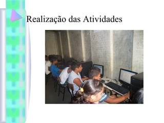 Realização das Atividades
 