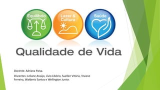 Docente: Adriana Paiva. 
Discentes: Leliane Araújo, Lívio Libório, Suellen Vitória, Viviane 
Ferreira, Waldenis Santos e Wellington Junior. 
