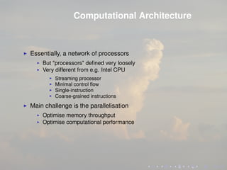 Computational Architecture
Essentially, a network of processors
But "processors" deﬁned very loosely
Very different from e...