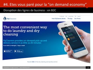 #4.	
  Etes	
  vous	
  paré	
  pour	
  la	
  “on	
  demand	
  economy”	
  
DisrupBon	
  des	
  lignes	
  de	
  business	
  :	
  en	
  B2C	
  
	
  	
  
©HUBInsBtute.	
  All	
  rights	
  reserved.	
  	
  |	
  	
  	
  www.HUBInsBtute.com	
   36	
  	
  
 