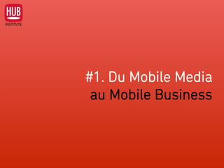 #1. Du Mobile Media
au Mobile Business
 