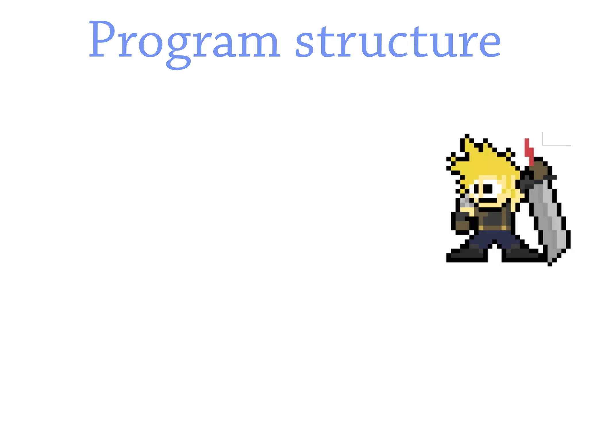 Program structure
 