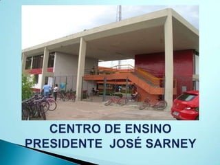 CENTRO DE ENSINO PRESIDENTE  JOSÉ SARNEY 