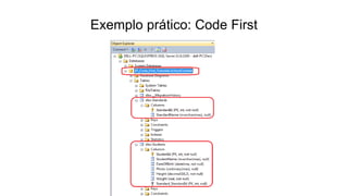 Exemplo prático: Code First
 