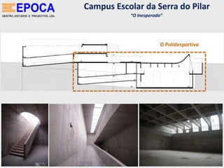 Campus Escolar da Serra do Pilar “O Inesperado”