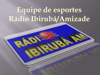 Equipe de esportes Rádio Ibirubá/Amizade 