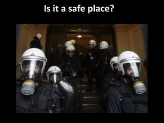 Is it a safe place?
 
