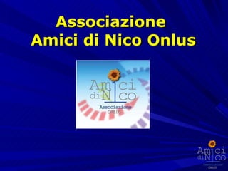 Associazione  Amici di Nico Onlus 