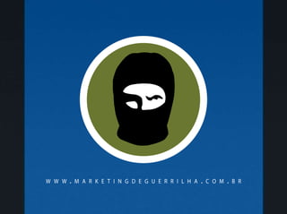 w w w . m a r k e t i n g d e g u e r r i l h a . c o m . b r
 