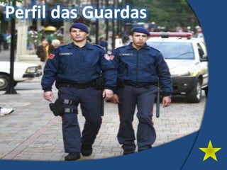 Perfil das Guardas
 