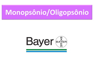 Monopsônio/Oligopsônio 
 